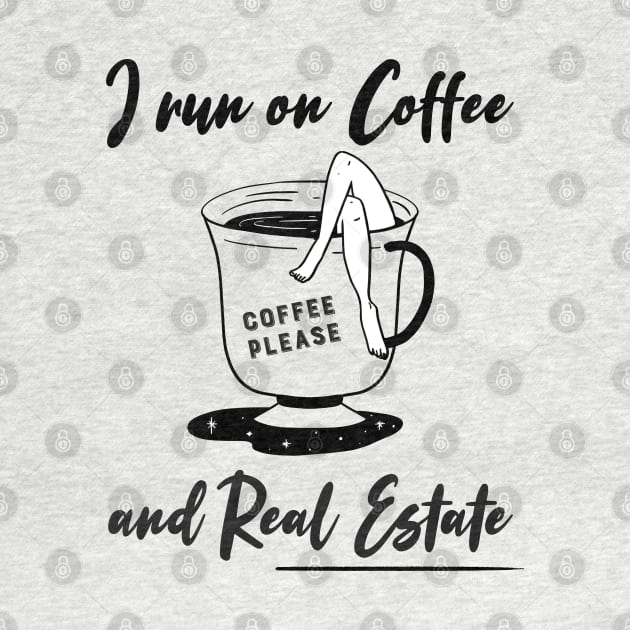 I run on Coffee and Real Estate by The Favorita